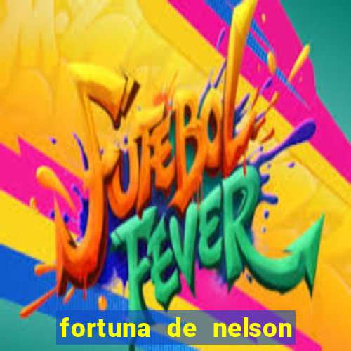 fortuna de nelson wilians advogados