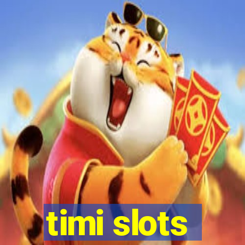 timi slots