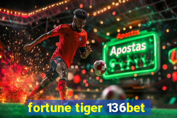 fortune tiger 136bet