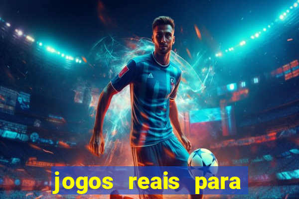 jogos reais para ganhar dinheiro