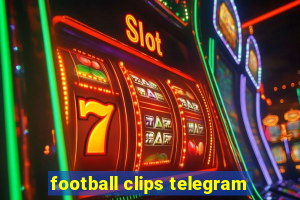 football clips telegram