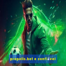 propolis.bet e confiável