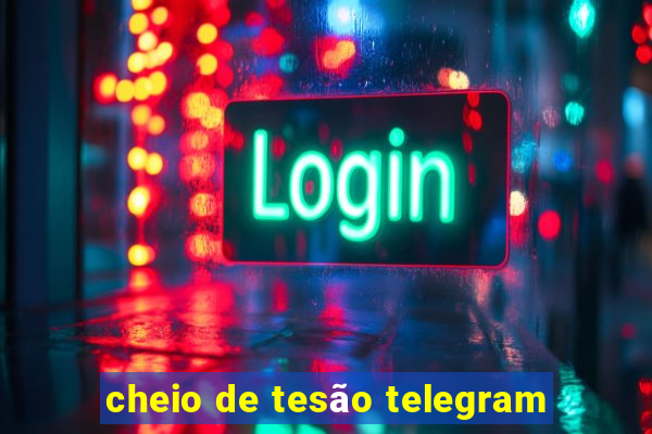 cheio de tesão telegram