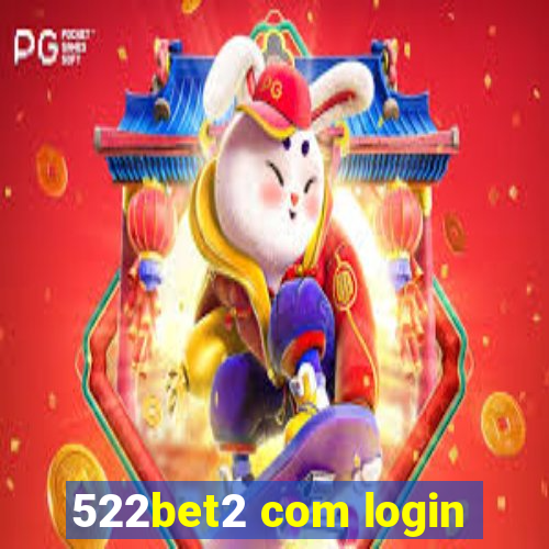 522bet2 com login