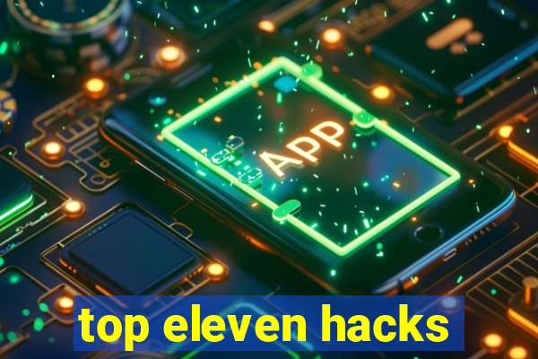 top eleven hacks