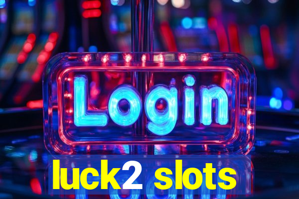 luck2 slots