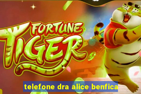 telefone dra alice benfica