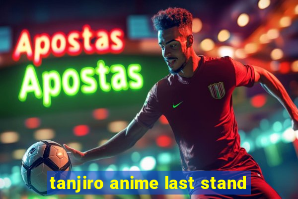 tanjiro anime last stand