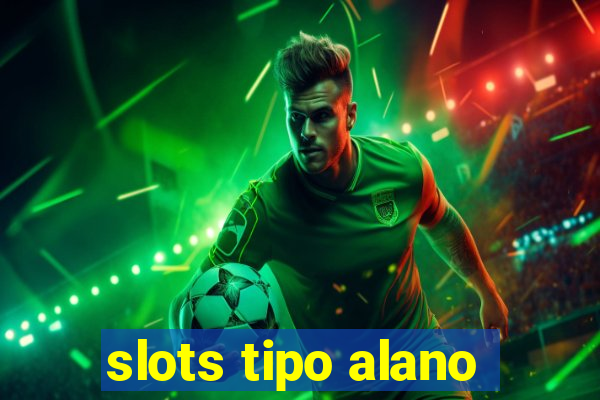 slots tipo alano