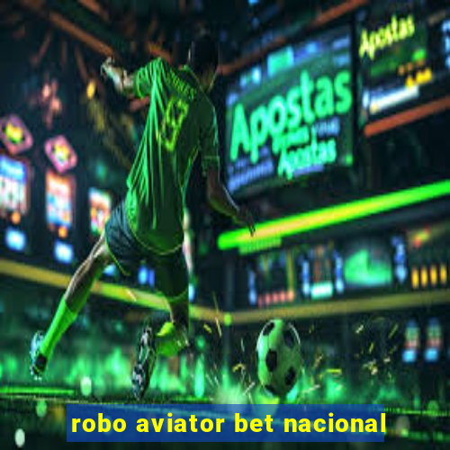 robo aviator bet nacional