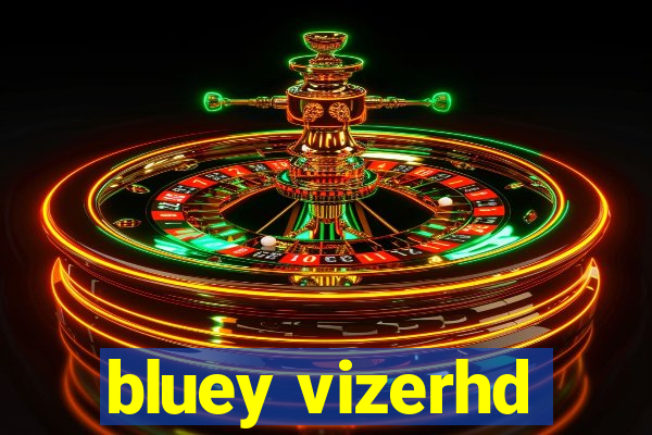 bluey vizerhd