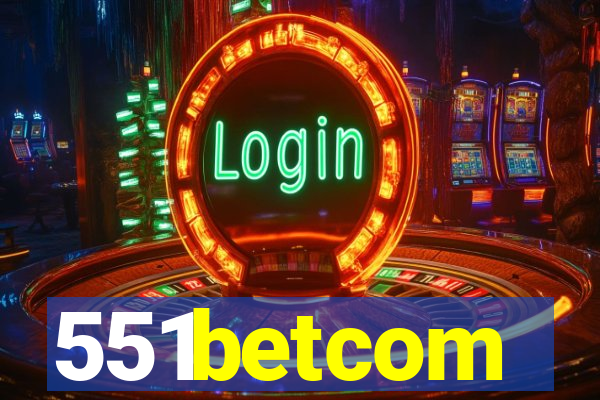 551betcom