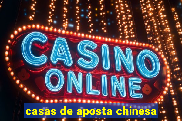 casas de aposta chinesa