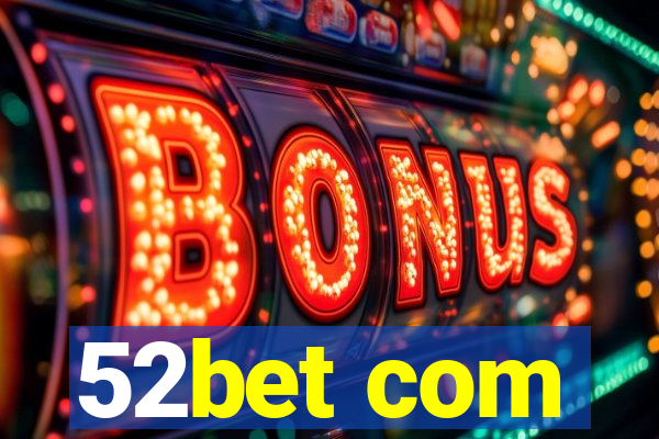 52bet com