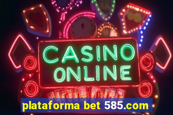 plataforma bet 585.com