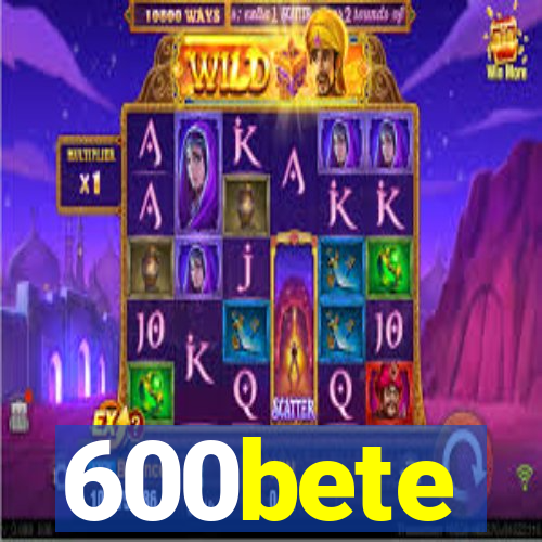 600bete