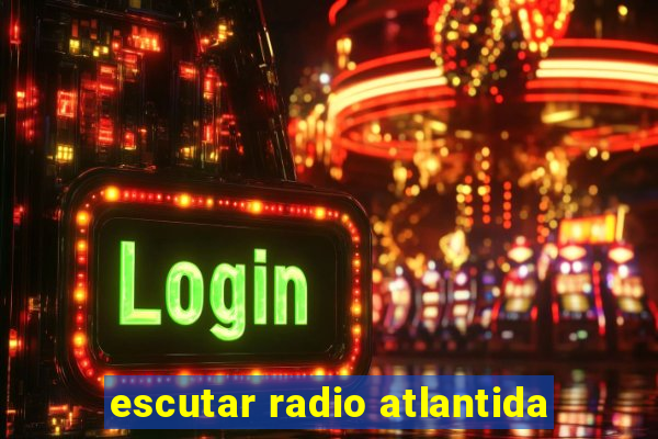 escutar radio atlantida