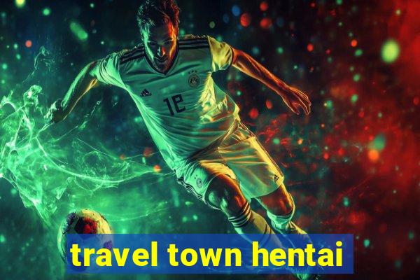 travel town hentai