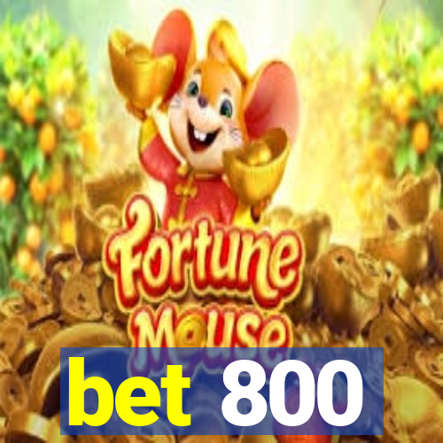 bet 800