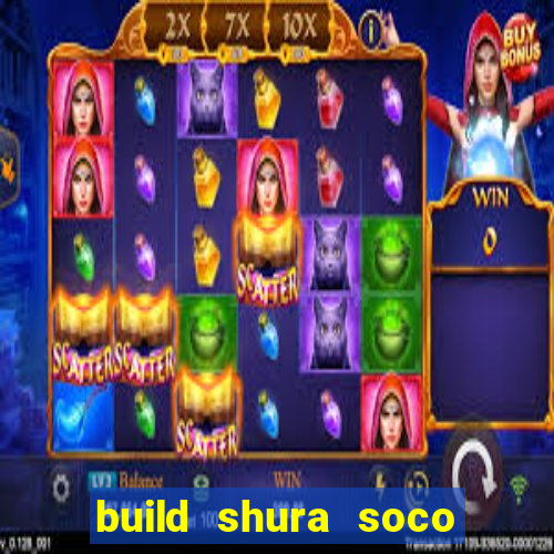 build shura soco furac o