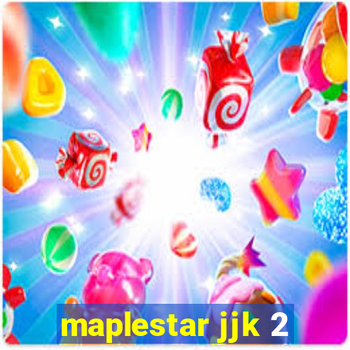 maplestar jjk 2