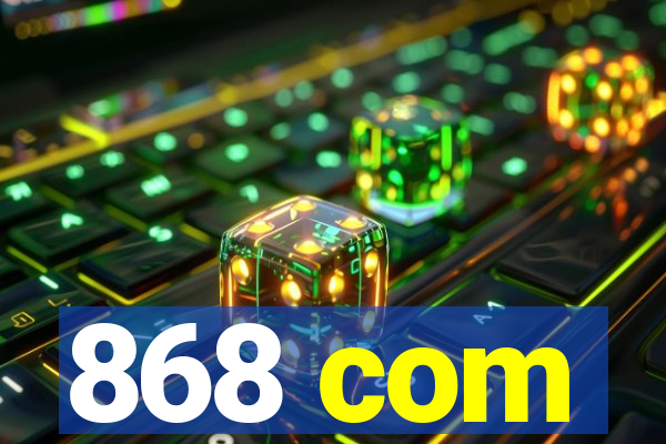 868 com