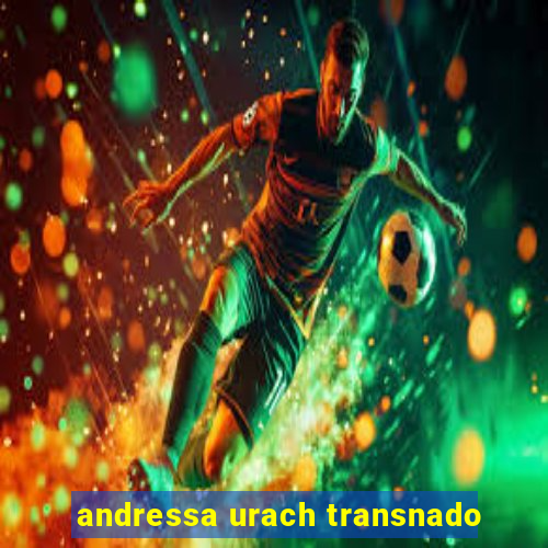 andressa urach transnado