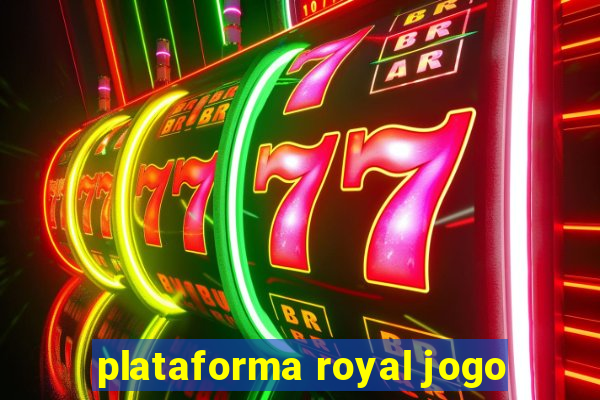 plataforma royal jogo