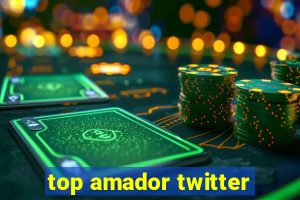 top amador twitter