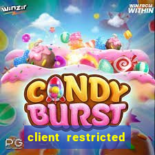 client restricted for action withdraw