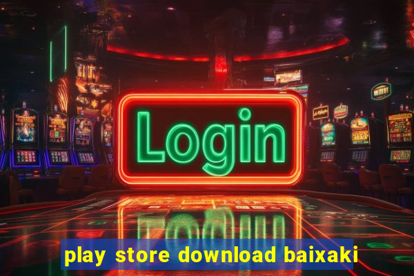 play store download baixaki