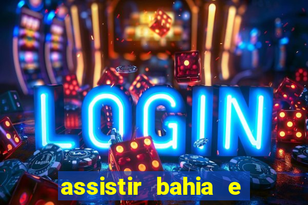 assistir bahia e flamengo multicanais