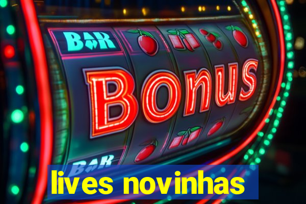 lives novinhas