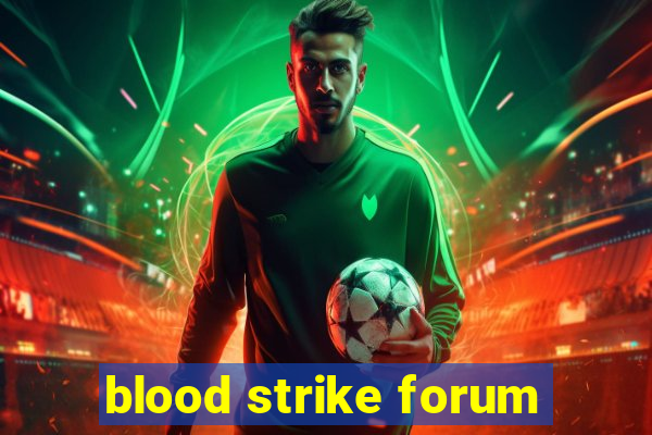 blood strike forum