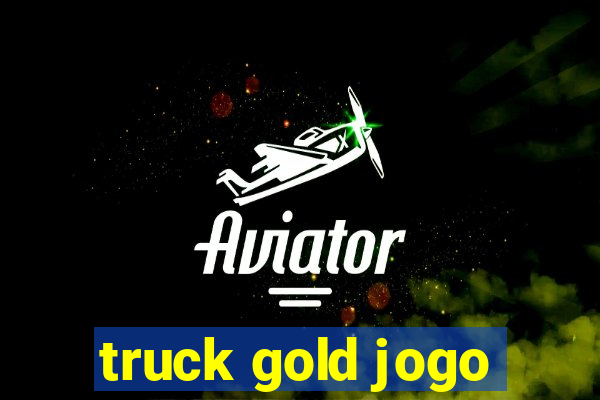 truck gold jogo