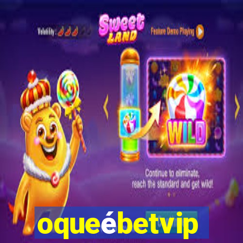 oqueébetvip