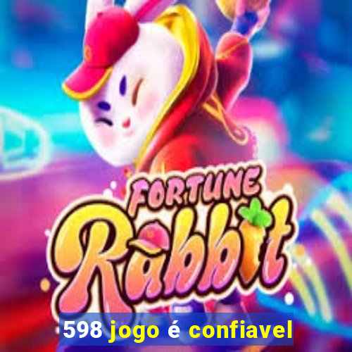 598 jogo é confiavel