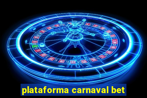 plataforma carnaval bet