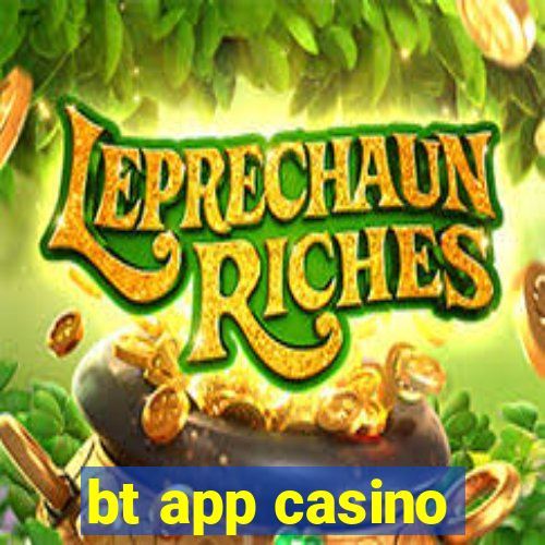 bt app casino