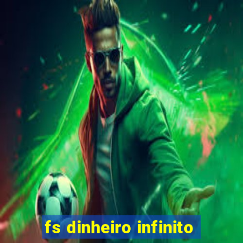 fs dinheiro infinito