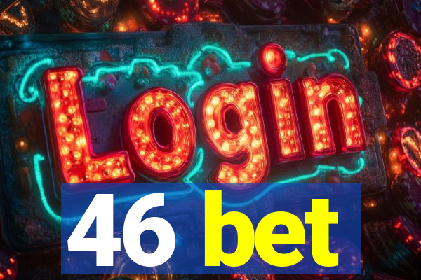 46 bet