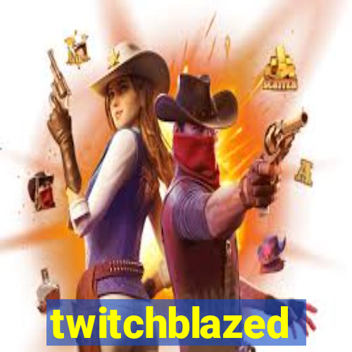 twitchblazed