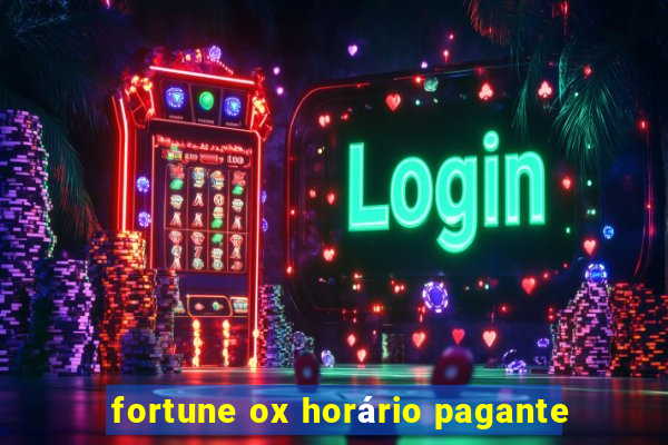 fortune ox horário pagante