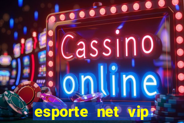 esporte net vip bet apostas