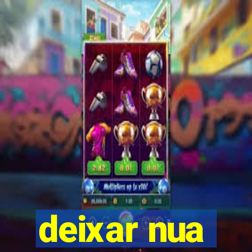 deixar nua