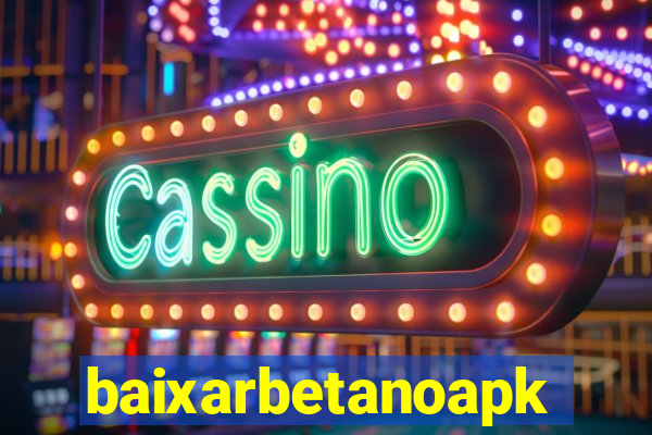 baixarbetanoapk