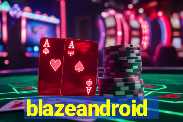 blazeandroid