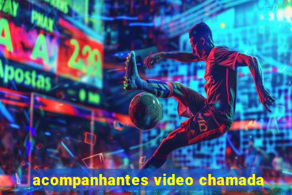 acompanhantes video chamada