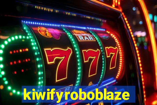 kiwifyroboblaze