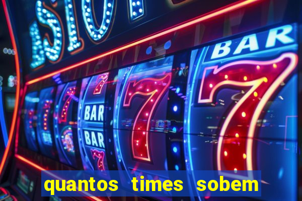 quantos times sobem para série a